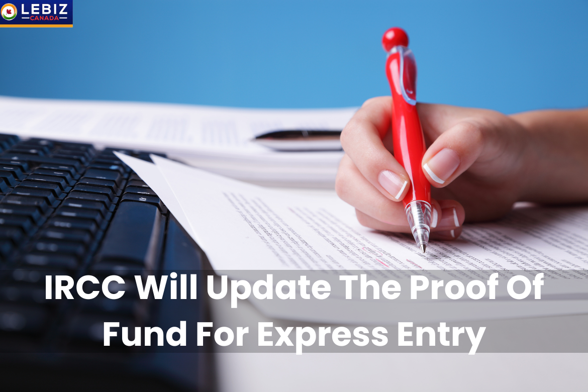 The IRCC will update the Proof of Fund for Express Entry